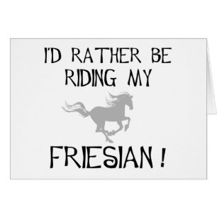 I'd Rather Be Riding My Friesian t-shirts and gift