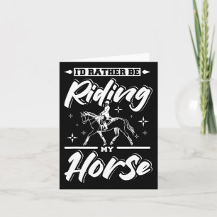 Id Rather Be Riding My Horse Card