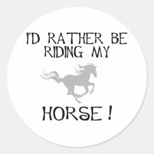 I'd Rather Be Riding My Horse Classic Round Sticker