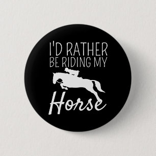 Id Rather Be Riding My Horse Rider Horseback Eques 6 Cm Round Badge