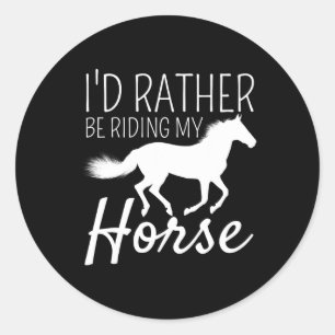 Id Rather Be Riding My Horse Rider Horseback Eques Classic Round Sticker
