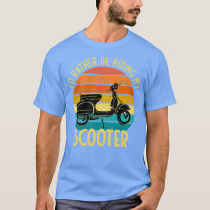 Id Rather Be Riding My Scooter Moped Bike T-Shirt