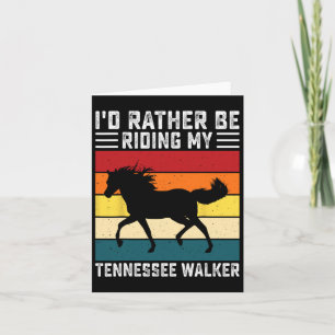 Id Rather Be Riding My Tennessee Walker Horseback Card
