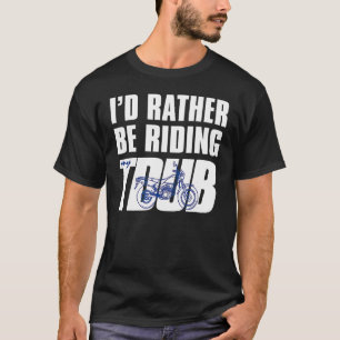 I'd Rather Be Riding Tdub Adv Dual Sport Motorcycl T-Shirt