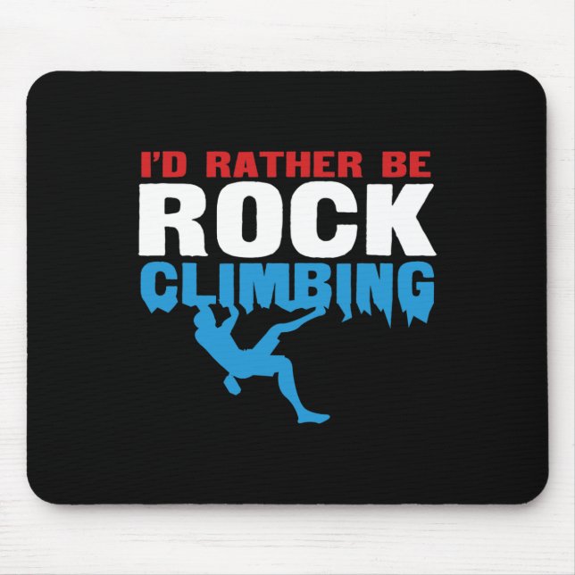 I'd Rather Be Rock Climbing Bouldering  Mouse Pad (Front)