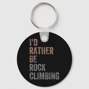 I'd Rather Be Rock Climbing  Key Ring