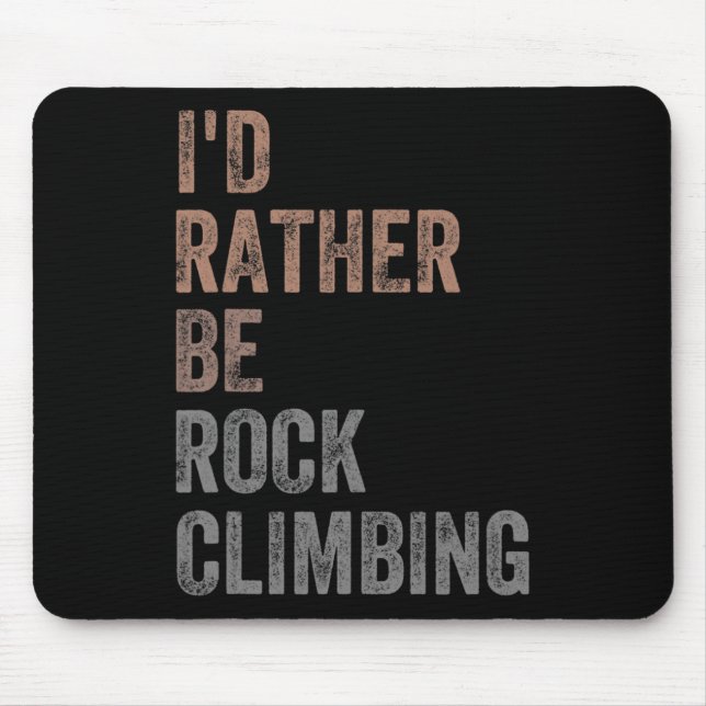I'd Rather Be Rock Climbing  Mouse Pad (Front)
