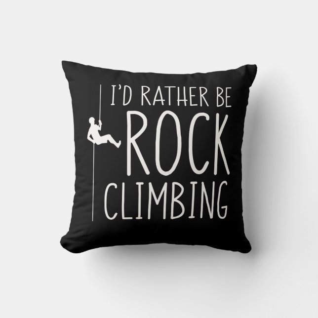 Id Rather Be Rock Climbing Rock Climber Cushion (Front)