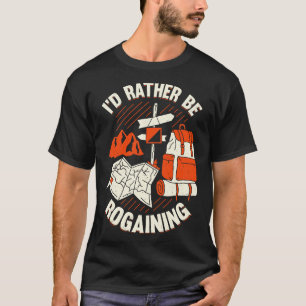 Id Rather Be Rogaining Rogaines Hobby Gift T-Shirt