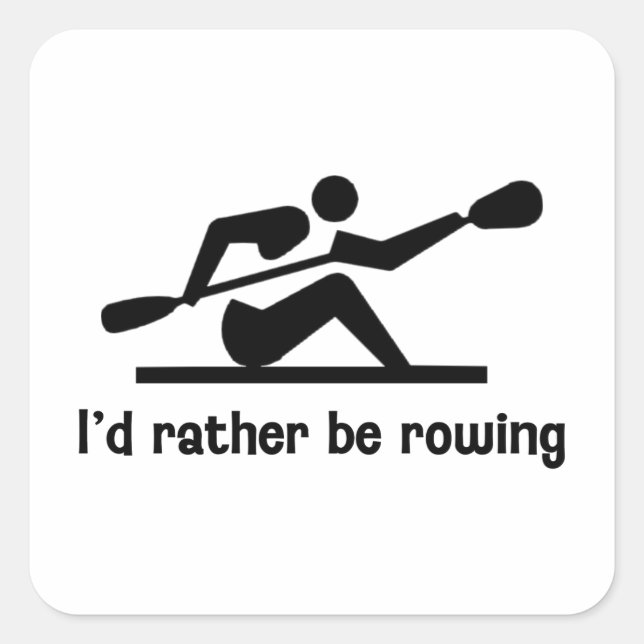I'd rather be rowing square sticker (Front)