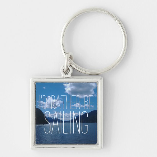 I'd Rather Be Sailing Amid Sparkling Water Key Ring (Front)
