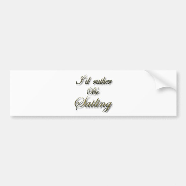 I'd rather be Sailing Bumper Sticker (Front)