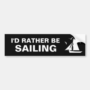 I'd Rather be Sailing Bumper Sticker