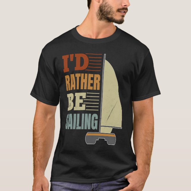 I'd Rather Be Sailing Catamaran Captain  4 T-Shirt (Front)