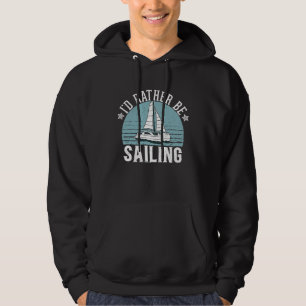 I'd Rather Be Sailing Catamaran Captain 5 Hoodie
