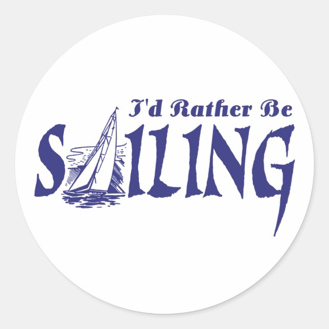 I'd Rather Be Sailing Classic Round Sticker (Front)
