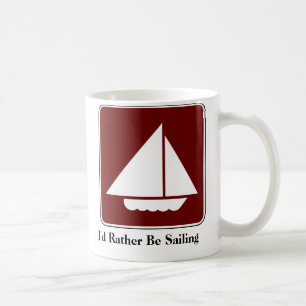 I'd Rather Be Sailing Coffee Mug