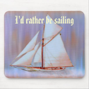 I'd Rather Be Sailing mousepad