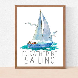 I'd Rather Be Sailing Quote - Watercolor Sailboat Poster