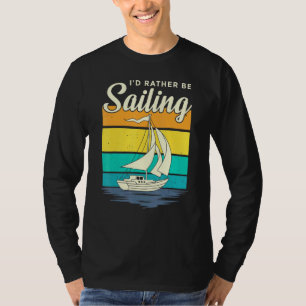 Id Rather Be Sailing Sailboat Boating Life Retro V T-Shirt