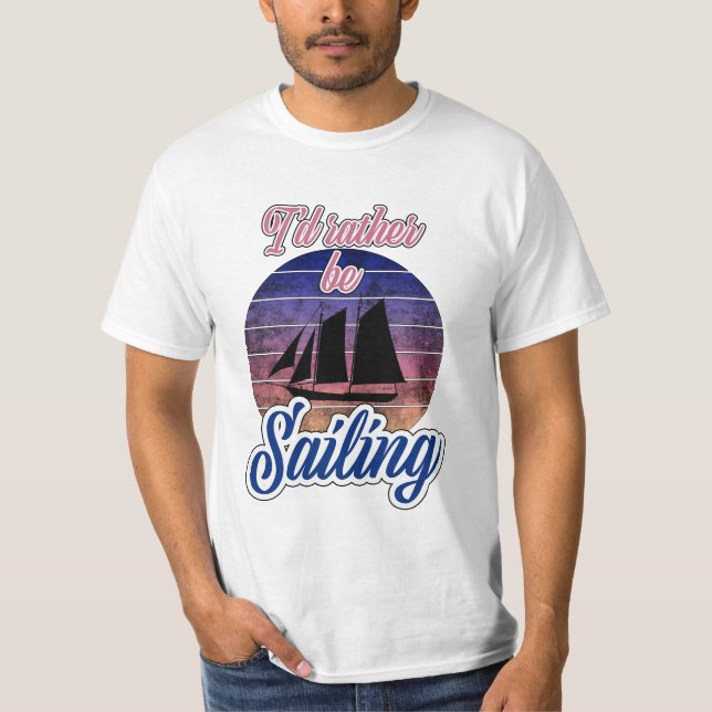 I'd Rather Be Sailing T-Shirt (Front)