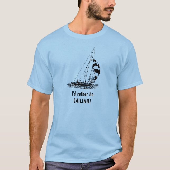 I'd rather be SAILING! T-Shirt (Front)