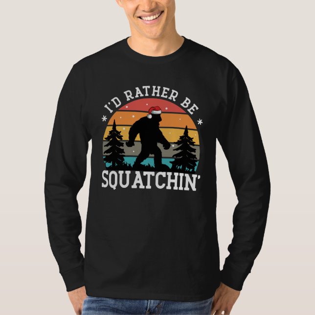 I'd rather be Sasquatchin' -  Christmas Edition T-Shirt (Front)