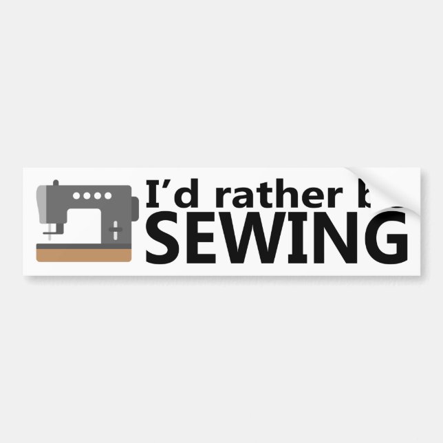 I'd Rather Be Sewing Bumper Sticker (Front)