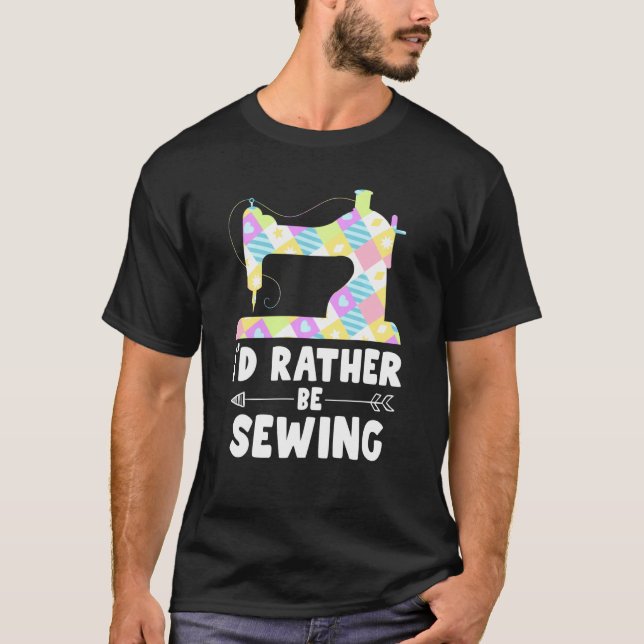 I'd Rather Be Sewing Machine Shirt For Women Seams (Front)