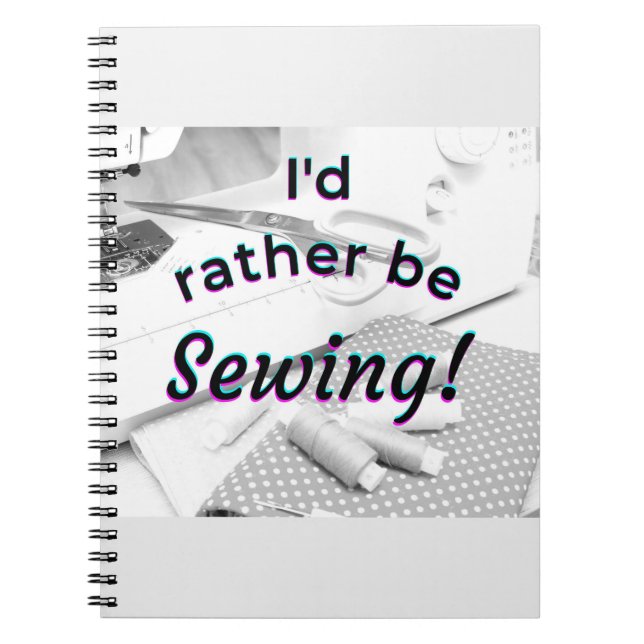 I'd rather be Sewing Notebook (Front)