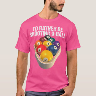 I'D Rather Be Shooting 9-Ball Billiard Gear T-Shirt