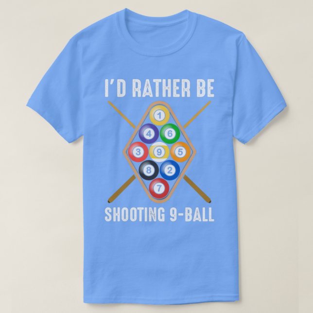 Id Rather Be Shooting 9Ball Billiard Gear T-Shirt (Design Front)