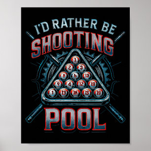 I'd Rather Be Shooting Ol 8 Ball Player Billiards  Poster