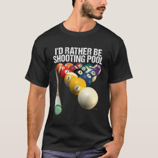 I'D Rather Be Shooting Pool T-Shirt