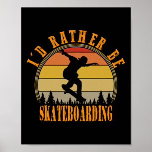 I'd Rather Be Skateboarding Funny Vintage Retro St Poster