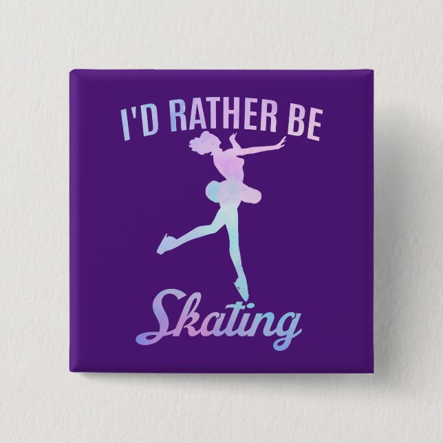 I'd Rather Be Skating      15 Cm Square Badge (Front)