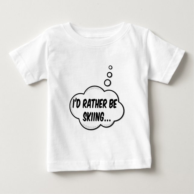 I'd Rather Be Skiing Baby T-Shirt (Front)