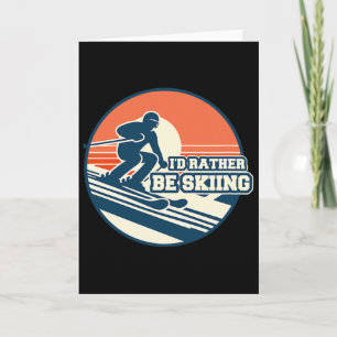I'd Rather Be Skiing Card