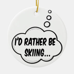 I'd Rather Be Skiing Ceramic Tree Decoration