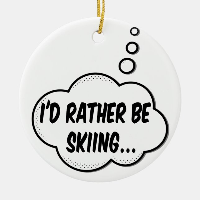 I'd Rather Be Skiing Ceramic Tree Decoration (Front)