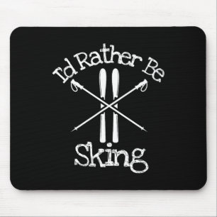 I'd Rather Be Skiing Downhill Alpine Nordic Poles Mouse Pad