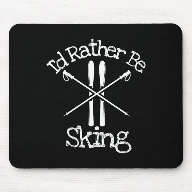 I'd Rather Be Skiing Downhill Alpine Nordic Poles  Mouse Pad (Front)