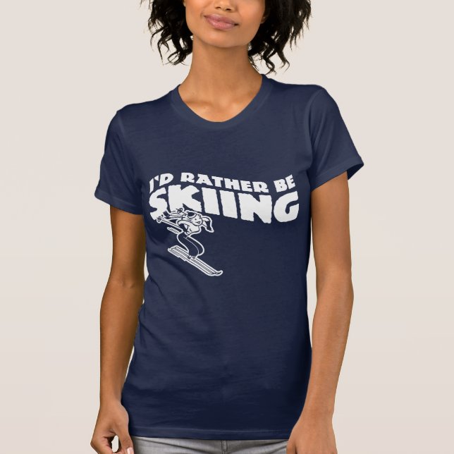 I'd Rather Be Skiing (female) T-Shirt (Front)