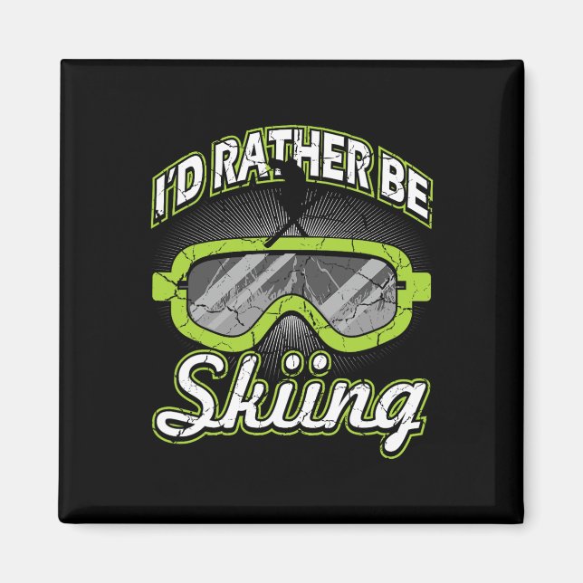 I'd Rather Be Skiing Funny Apres Ski Goggles Skier Magnet (Front)
