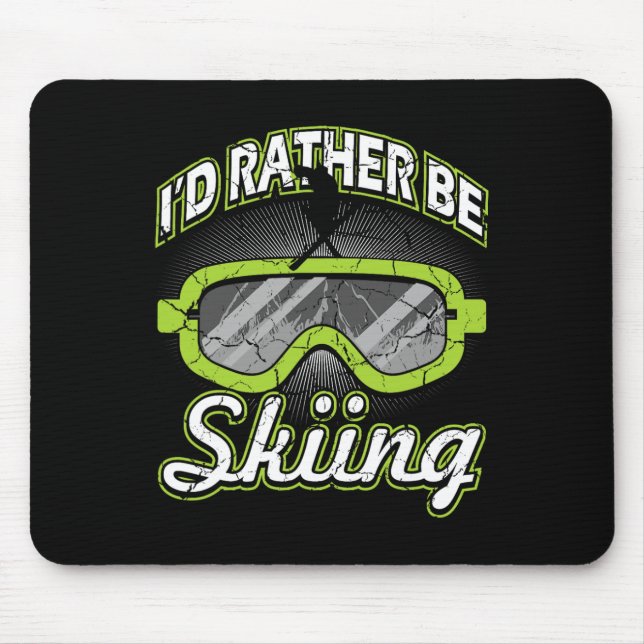 I'd Rather Be Skiing Funny Apres Ski Goggles Skier Mouse Pad (Front)