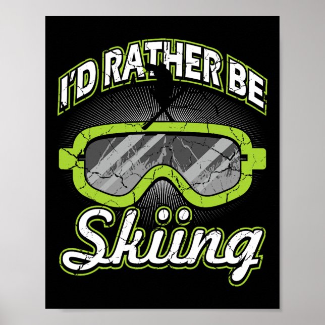 I'd Rather Be Skiing Funny Apres Ski Goggles Skier Poster (Front)