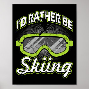 I'd Rather Be Skiing Funny Apres Ski Goggles Skier Poster