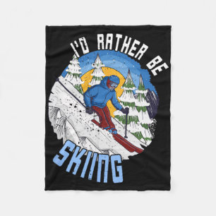 I'd Rather Be Skiing - Funny Mountain Ski Quote  Fleece Blanket