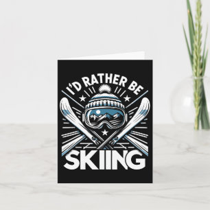 I'd Rather Be Skiing Funny Ski Winter Sports Frees Card