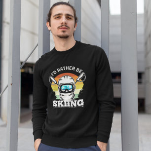 I'd rather be Skiing, Funny skier Sweatshirt
